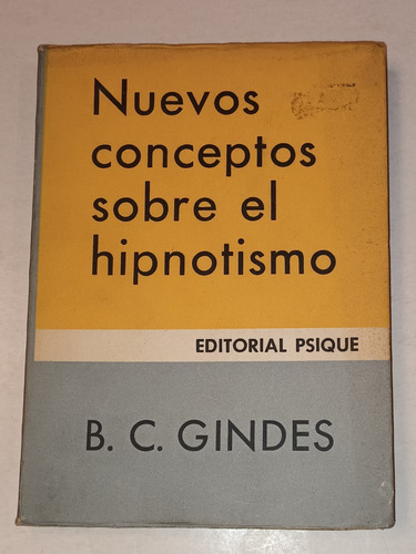 Nuevos Conceptos Sobre El Hipnotismo- B.c. Gindes- Ed Psique