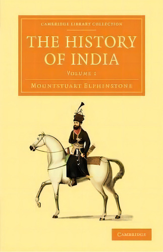 The History Of India, De Mountstuart Elphinstone. Cambridge Library Collection, Vol. 1. Editorial Cambridge, Tapa Blanda En Inglés