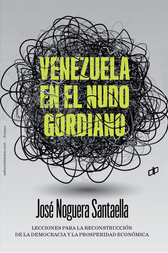 Libro: Venezuela En El Nudo Gordiano: Lecciones Para La Reco