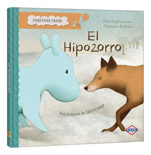 El Hipozorro: Una Historia De Identidad, De Fulvia Deg'innocenti. Pequeños Pasos, Vol. 1. Editorial Lexus Editores, Tapa Dura, Edición 1 En Español, 0