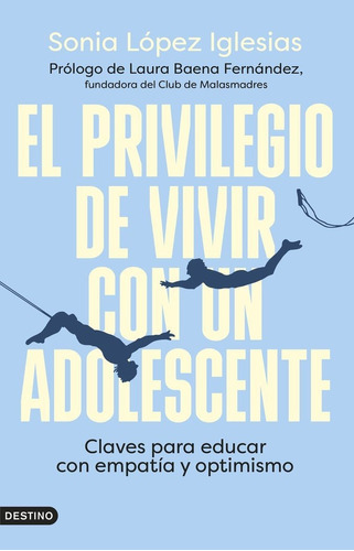 El Privilegio De Vivir Con Un Adolescente, De Sonia Lopez Iglesias. Editorial Ediciones Destino, Tapa Blanda En Español