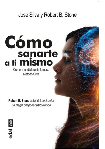 Libro: Cómo Sanarte A Ti Mismo. Silva, Jose/stone, Robert B.