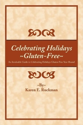 Celebrating Holidays ~gluten-free~ - Karen E. Ruckman (pa...