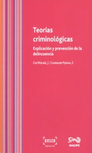 Teorías Criminológicas: Explicación Y Prevención De La Delincuencia, De Cid Moliné, José. Editorial Bosch Mexico, Tapa Blanda, Edición 1° Edición En Español, 2014