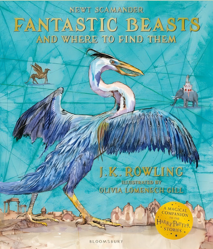 Fantastic Beasts And Where To Find Them - Newt Scamander - Illustrated Edition, De Rowling, J. K.. Editorial Bloomsbury, Tapa Blanda En Inglés Internacional, 2020