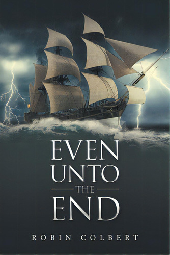Even Unto The End, De Colbert, Robin. Editorial Westbow Pr, Tapa Blanda En Inglés