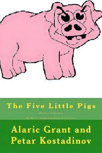 The Five Little Pigs, De Petar Kostadinov. Editorial Createspace Independent Publishing Platform, Tapa Blanda En Inglés