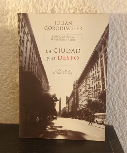 La Ciudad Y El Deseo - Julían Gorodischer