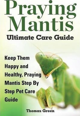 Praying Mantis Ultimate Care Guide - Thomas Green (paperb...