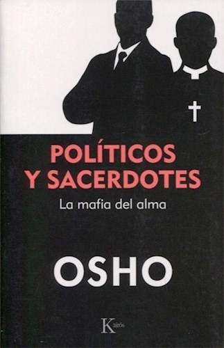 Politicos Y Sacerdotes. La Mafia Del Alma, De Osho. Editorial Kairos, Tapa Blanda En Español, 2018