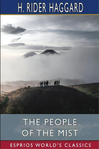 The People Of The Mist (esprios Classics), De Haggard, H. Rider. Editorial Blurb Inc, Tapa Blanda En Inglés