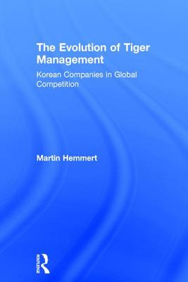 Libro The Evolution Of Tiger Management: Korean Companies...