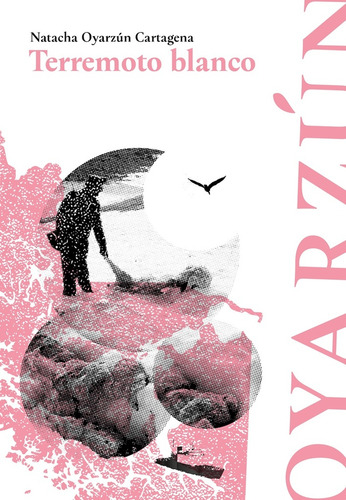 Terremoto Blanco, De Natacha Oyarzún Cartagena. Editorial Alquimia, Tapa Blanda, Edición 1 En Español
