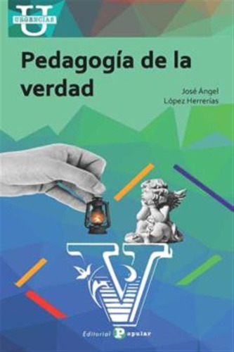 Pedagogía De La Verdad  -  López Herrerías, José Ángel