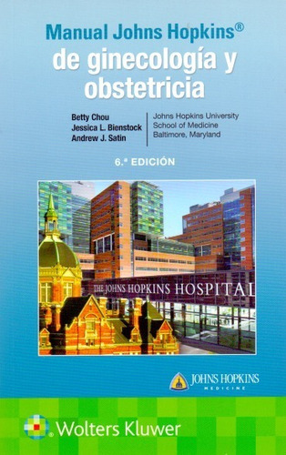 Manual Johns Hopkins De Ginecología Y Obstetricia 6ta Edicion, De Betty Chou. Editorial Walters Kluwer, Tapa Blanda En Español, 2021