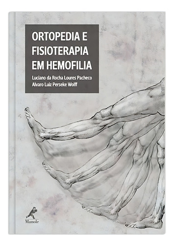 Ortopedia e fisioterapia em hemofilia, de Pacheco, Luciano da Rocha Loures. Editorial Editora Manole Saúde, capa dura em português, 2013