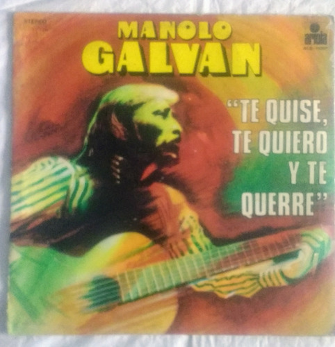 Manolo Galván Te Quise Te Quiero Y Te Querré Vinilo Orig 