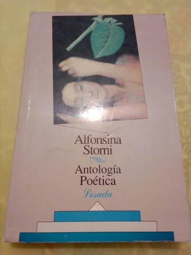 Alfonsina Storni, Antología Poética. Losada, Bs. As. 1997