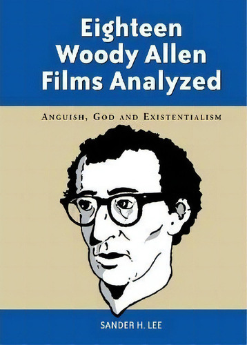 Eighteen Woody Allen Films Analyzed, De Sander H. Lee. Editorial Mcfarland Co Inc, Tapa Blanda En Inglés