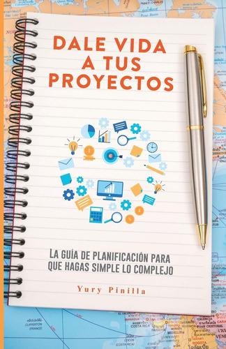 Libro: Dale Vida A Tus Proyectos: La Guía De Planificación