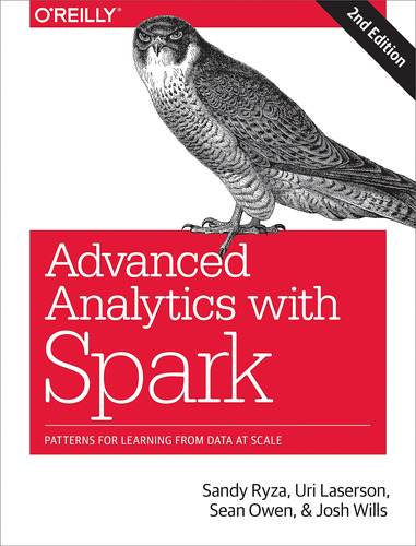 Advanced Analytics With Spark: Patterns For Learning From Da