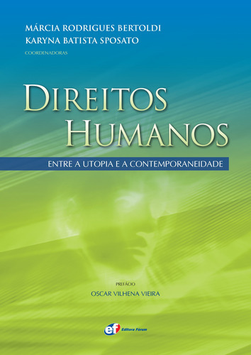 Direitos humanos - entre a utopia e a contemporaneidade, de Sposato, Karyna Batista. Editora Fórum Ltda, capa mole em português, 2011