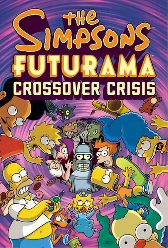 The Simpsons Futurama Crossover Crisis, de Matt Groening., vol. 1. Editorial Abrams, tapa dura en inglés