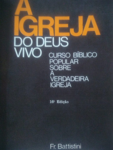 Fr Battistini A Igreja Do Deus Vivo Curso Bíblico Popular S (Usado)