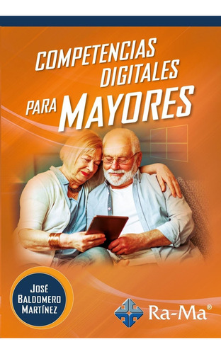 Competencias Digitales Para Mayores: No Aplica, De Baldomero Martínez, José. Serie No Aplica, Vol. No Aplica. Ra-ma Editorial, Tapa Pasta Blanda, Edición 1 En Español, 2022