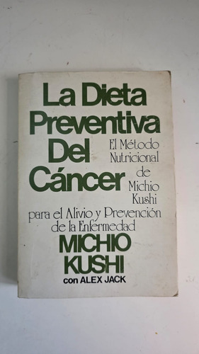 La Dieta Preventiva Del Cáncer Michio Kushi Macrobiótica (Usado)