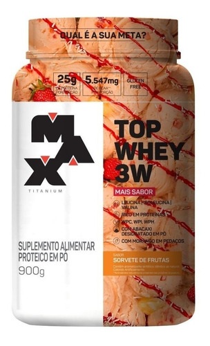Top Whey 3w Mais Sabor 900g - Max Titanium - Proteina Sabor Sorvete de Frutas