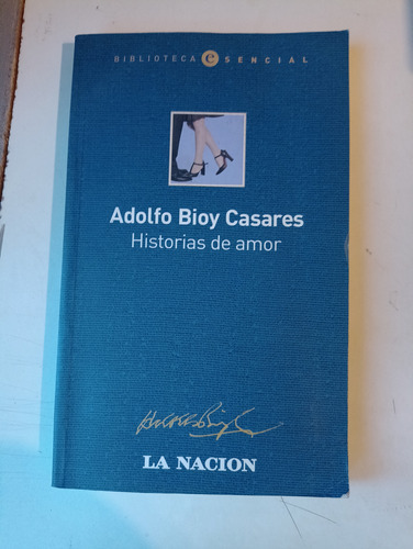 Adolfo Bioy Casares Historias De Amor La Nación