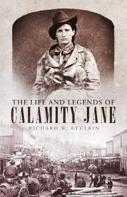 Libro The Life And Legends Of Calamity Jane - Richard W. ...