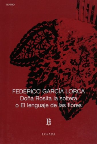 Doña Rosita La Soltera O El Lenguaje De Las Flores - Federic