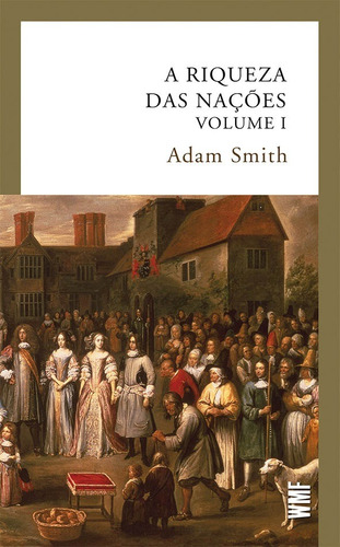 A riqueza das nações - vol. 1, de Smith, Adam. Editora Wmf Martins Fontes Ltda, capa mole em português, 2016
