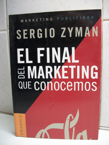 El Final Del Marketing Que Conocemos Sergio Zyman        C47