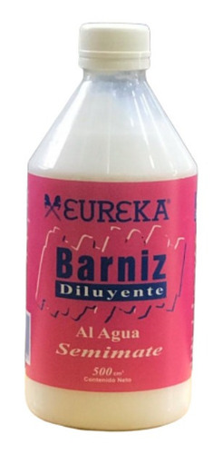 Barniz Y Diluyente Semi Mate Acrilico Al Agua Eureka 500ml