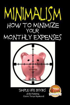 Libro Minimalism - How To Minimize Your Monthly Expenses ...
