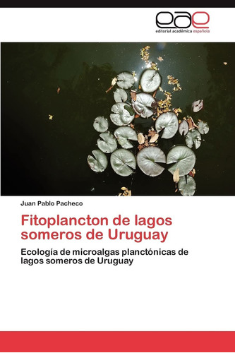 Libro Fitoplancton De Lagos Someros De Uruguay: Ecologí Lcm2
