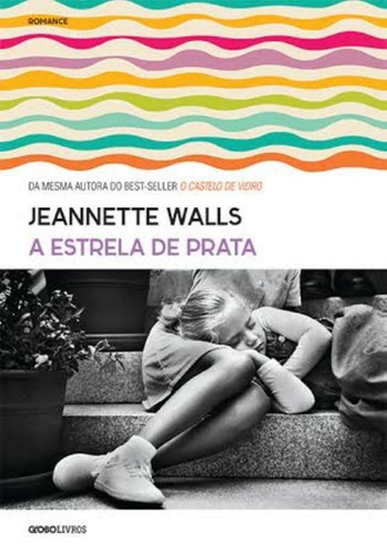 A estrela de prata, de Walls, Jeannete. Editora Globo S/A, capa mole em português, 2014