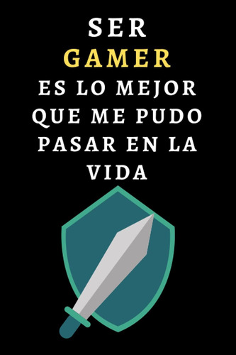 Libro: Ser Gamer Es Lo Mejor Que Me Pudo Pasar En La Vida: C