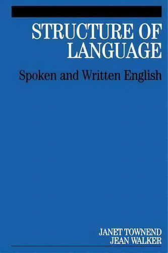 Structure Of Language : Spoken And Written English, De Janet Townend. Editorial John Wiley And Sons Ltd, Tapa Blanda En Inglés
