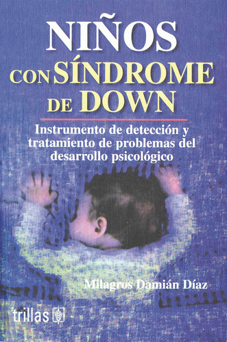 Niños Con Síndrome De Down: Instrumento De Detección Y Tratamiento De Problemas Del Desarrollo Psicológico, De  Damian Diaz, Milagros., Vol. 1. , Tapa Blanda En Español, 2003