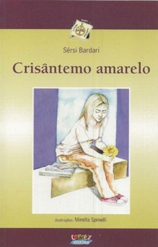 Crisântemo amarelo, de Bardari, Sérsi. Editorial Cortez Editora e Livraria LTDA, capa mole em português, 2011