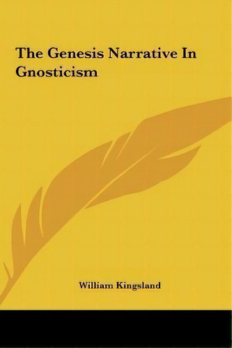The Genesis Narrative In Gnosticism, De William Kingsland. Editorial Kessinger Publishing, Tapa Dura En Inglés