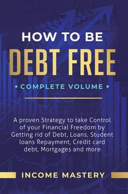 Libro How To Be Debt Free : A Proven Strategy To Take Con...