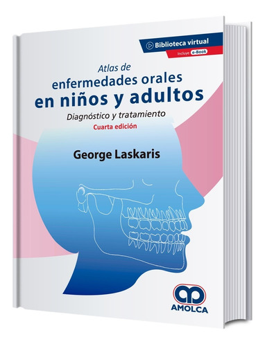 Atlas De Enfermedades Orales En Niños Y Adultos. 4ª Edición.