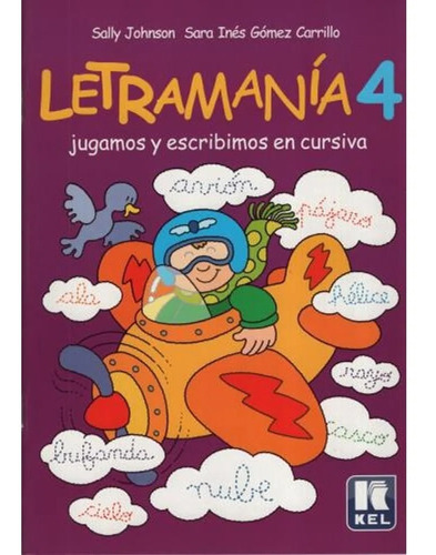 LETRAMANIA 4, de Sara Ines Gomez Carrillo / Sally Johnson. Editorial Kel en español, 2003