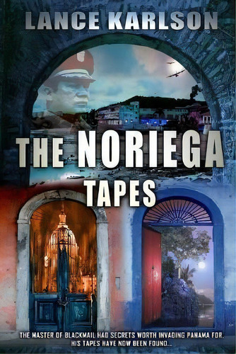 The Noriega Tapes, De Lance Karlson. Editorial Inhouse Publishing, Tapa Blanda En Inglés