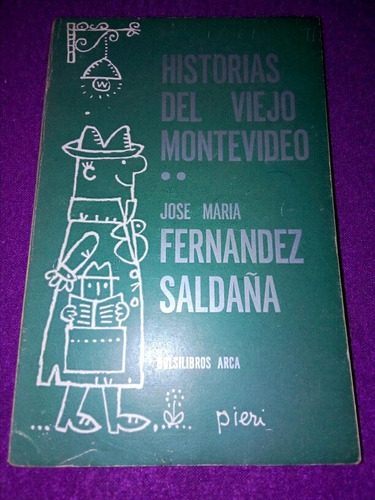 Fernandez Saldaña, Historias Del Viejo Montevideo 1967